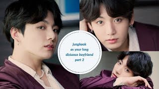 jungkook as your long distance boyfriend going on a date part 2  bts imagine [upl. by Bratton]