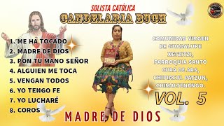 MADRE DE DIOS SOLISTA CATÓLICA CANDELARIA BUCH DE PATZUN CHIMALTENANGO  VOL 5 quotLO NUEVOquot [upl. by Narok]