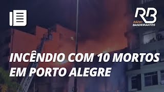 INCÊNDIO NO RS Moradores pularam de prédio para se salvar I Bora Brasil [upl. by Coraline]