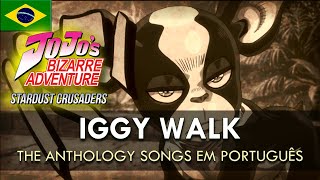 JOJOS BIZARRE ADVENTURE  Iggy Walk em Português The Anthology Songs  MigMusic [upl. by Eniahs]