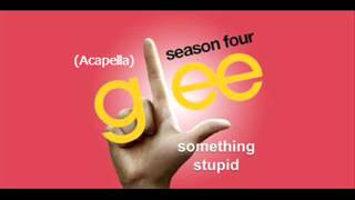 Glee Somethin Stupid  Acapella [upl. by Neff912]