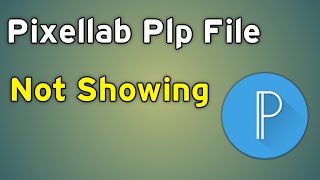 Plp File Not Opening In Pixellab  Pixellab Me Plp File Kaise Add Kare [upl. by Eelymmij]