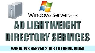 26 Active Directory Lightweight Directory Services 101  Windows Server 2008 Tutorial [upl. by Nevad828]