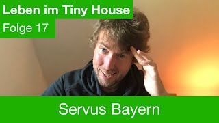 Leben im Tiny House 17 Servus Bayern [upl. by Adnomar]