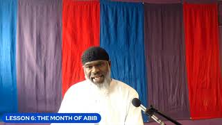 LESSON 6 THE MONTH OF ABIB IN 40 MINUTES OR LESS HOSTED BY MOREH ISHIYAH [upl. by Mercorr933]