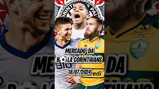 Part1  MERCADO DA BOLA DE HOJE DO CORINTHIANS 100 ATUALIZADO [upl. by Eimaral]