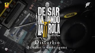 Desarmando La Rola  Disturbio  Salvame O Embriagame [upl. by Sybley]