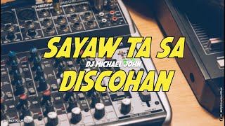 Sayaw sayaw ta sa Discohan Club Banger Dj Michael John Remix [upl. by Anairam148]