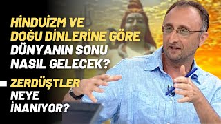 Hinduizm ve Doğu Dinlerine Göre Dünyanın Sonu Nasıl Gelecek Zerdüştler Neye İnanıyor [upl. by Laval]