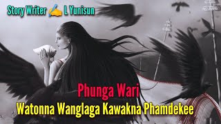 Watonna Wanglaga Kawakna Phamdekee  Phunga Wari  Record 🎤 Thoibi Keisham  Story ✍️ L Yunisun [upl. by Ofloda567]