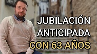 JUBILACIÓN ANTICIPADA 2022 Jubilarse a los 63 años o 64 años [upl. by Novrej534]