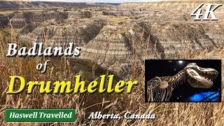 Badlands of Drumheller with Royal Tyrrell Museum  Alberta Canada 4K [upl. by Lucienne]