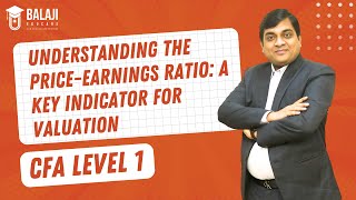 Understanding the PriceEarnings Ratio A Key Indicator for Valuation  CFA Level 1  Balaji Educare [upl. by Terrill]