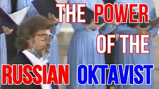 The Power of the Russian Oktavist [upl. by Eeloj]