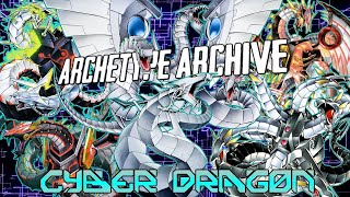 Archetype Archive  Cyber Dragon [upl. by Nesilla]