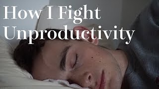 How I Fight Unproductivity [upl. by Notnel]