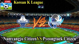 Live Football Namyangju Citizen VS Pyeongtaek Citizen  Live Korean K League [upl. by Ema293]