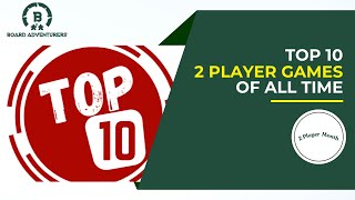 Top 10 Two Player Board Games of All Time [upl. by Spracklen]