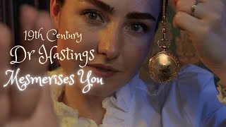 ASMR  19th Century Dr Hastings Mesmerises You [upl. by Lladnarc904]