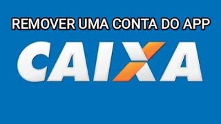 Como remover um usuário do aplicativo da Caixa [upl. by Ahseekat]