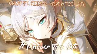 Nightcore  Never Too Late Lyrics [upl. by Idnor578]