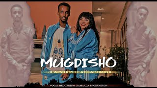 FADUMIINA amp FT JEAZY BOY HEES CUSUB KAMA MAARMO ANI MUQDISHO OFFICIAL MUSIC VIDEO 2021 [upl. by Risan]