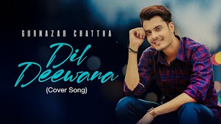 Dil Deewana  Cover Song  Maine Pyaar Kiya  Gurnazar Chattha [upl. by Yance994]