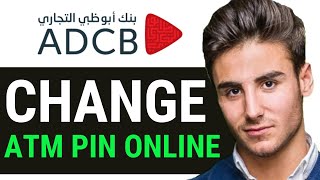 UPDATED 2024 HOW TO CHANGE ADCB ATM PIN ONLINE [upl. by Swainson]