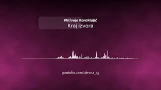 Milivoje Karaklajic  Kraj izvora [upl. by Ahlgren]