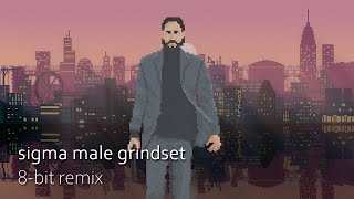 Sigma Male Grindset theme 8bit remix [upl. by Eveineg745]