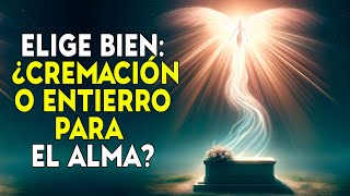 💥 ¿Qué es mejor para el ALMA ¿La incineración o el entierro [upl. by Iand374]