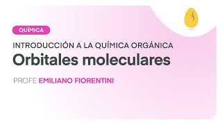 Orbitales moleculares  Química  Introducción a la Química Orgánica  V7  Egg Educación [upl. by Oeram679]