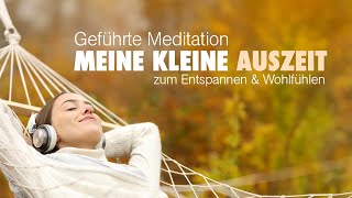 Meine kleine Auszeit  Meditation zum Entspannen und Wohlfühlen  Tiefe Entspannung [upl. by Darrey]