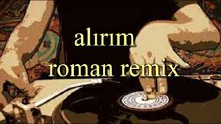 alırım roman remix [upl. by Pirozzo]