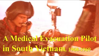 A Medical Evacuation Pilot in South Vietnam 19681969 [upl. by Jeannette243]