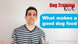 What Makes a Good Dog Food [upl. by Gebhardt]