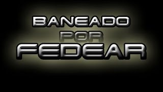 Baneado por FEDEAR D [upl. by Heloise741]