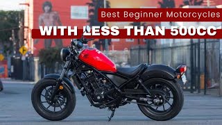 Best Beginner Motorcycles With Less Than 500cc [upl. by Yelehsa]