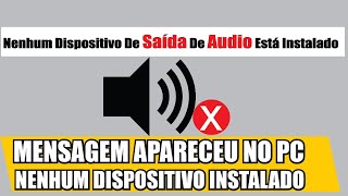 O QUE FAZER QUANDO NENHUM DISPOSITIVO de SAIDA de AUDIO ESTÁ INSTALDO COMO ATIVAR SAÍDA de AUDIO [upl. by Neala558]