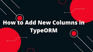 🚀 How to Add Columns in TypeORM  Nodejs  TypeScript Tutorial 30  Modify Database Tables 🔥 [upl. by Brebner]