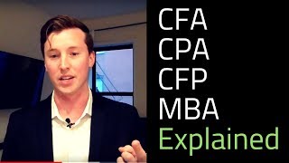 CFA CPA CFP and MBA Explained [upl. by Hidie]