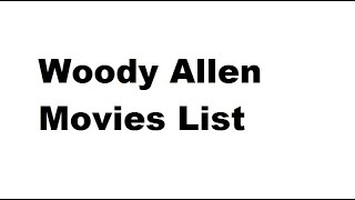 Woody Allen Movies List  Total Movies List [upl. by Erusaert479]