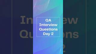 QA Interview Questions Day 2 [upl. by Beeck]