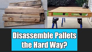 How I disassemble Pallets  Is it the hard way [upl. by Elehcir838]