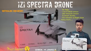 IZI Spectra drone with 1 inch CMOS camera sensor amp 360 obstracle  Flagship 4k drone under 95000rs [upl. by Aicilaana637]