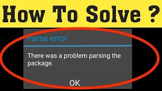 How to fix parse error there was a problem parsing the package installing android apps [upl. by Hoeve]