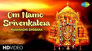 Om Namo Srivenkatesa  HD Tamil Devotional Video  Mahanadhi Shobana  Perumal Songs [upl. by Seka533]