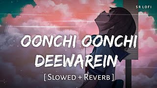 Oonchi Oonchi Deewarein Slowed  Reverb  Arijit Singh  Yaariyan 2  SR Lofi [upl. by Cord110]