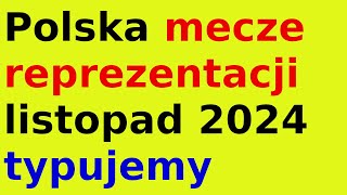 Polska mecze reprezentacji listopad 2024 typujemy [upl. by Alocin]