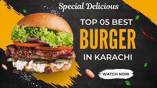 Top 05 Burgers in Karachi  Best burgers in Karachi  Karachi best burger 2024 [upl. by Gonta]